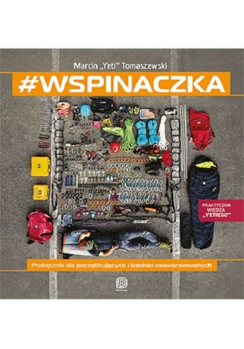 #wspinaczka. Podręcznik dla początkujących i średnio zaawansowanych Tomaszewski Marcin "Yeti"