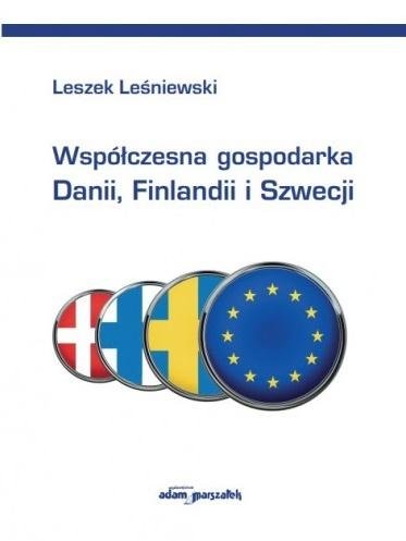 Współczesna gospodarka Danii, Finlandii i Szwecji Wydawnictwo Adam Marszałek