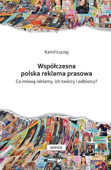 Współczesna polska reklama prasowa. Co mówią reklamy, ich twórcy i odbiorcy? Łuczaj Kamil