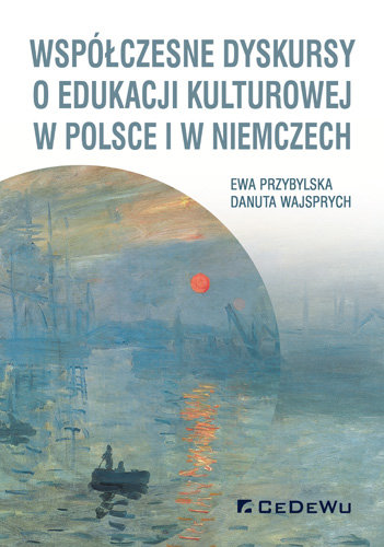 Współczesne dyskursy o edukacji kulturowej w Polsce i w Niemczech Przybylska Ewa, Wajsprych Danuta