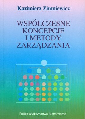 Współczesne koncepcje i metody zarządzania Zimniewicz Kazimierz