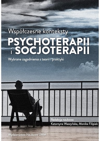 Współczesne konteksty psychoterapii i socjoterapii Opracowanie zbiorowe