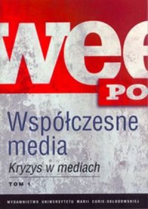 Współczesne media. Tom 1-2. Kryzys w mediach Opracowanie zbiorowe