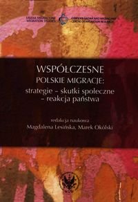 Współczesne polskie migracje. Strategie - skutki społeczne - reakcja państwa Opracowanie zbiorowe