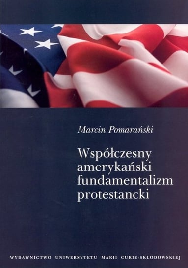 Współczesny amerykański fundamentalizm protestancki Pomarański Marcin