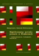 Współczesny polski pisarz w Niemczech Zduniak-Wiktorowicz Małgorzata