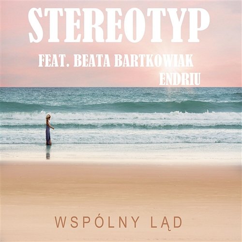 Wspólny ląd Stereotyp feat. Beata Bartkowiak, EndRiu