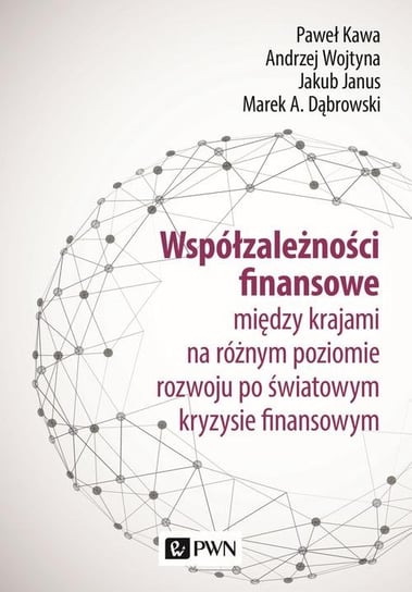 Współzależności finansowe Kawa Paweł, Wojtyna Andrzej, Janus Jakub, Dąbrowski Marek A.