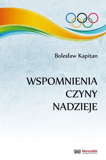 Wspomnienia, czyny, nadzieje Kapitan Bolesław