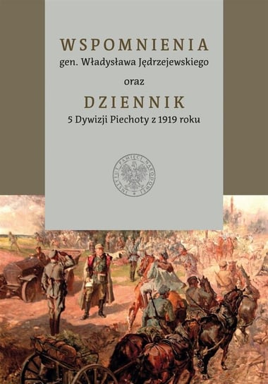 Wspomnienia gen. Władysława Jędrzejewskiego.. Opracowanie zbiorowe