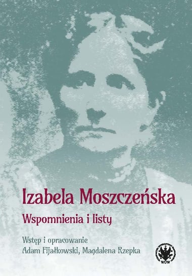 Wspomnienia i listy Izabela Moszczeńska