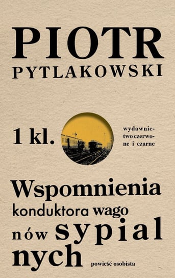 Wspomnienia konduktora wagonów sypialnych Pytlakowski Piotr