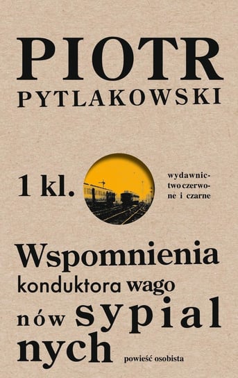 Wspomnienia konduktora wagonów sypialnych Pytlakowski Piotr
