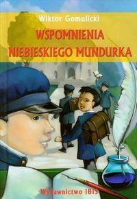 Wspomnienia niebieskiego mundurka Gomulicki Wiktor