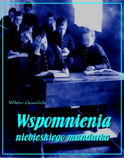 Wspomnienia niebieskiego mundurka - ebook mobi Gomulicki Wiktor