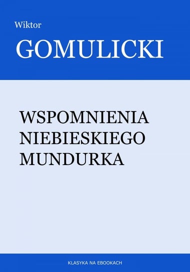 Wspomnienia niebieskiego mundurka - ebook mobi Gomulicki Wiktor