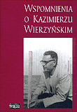 WSPOMNIENIA O KAZIMIERZU WIERZ Opracowanie zbiorowe