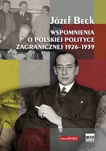 Wspomnienia o polskiej polityce zagranicznej 1926-1939 Beck Józef