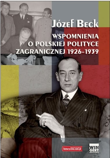 Wspomnienia o polskiej polityce zagranicznej 1926-1939 Historyczna Katarzyna Lech