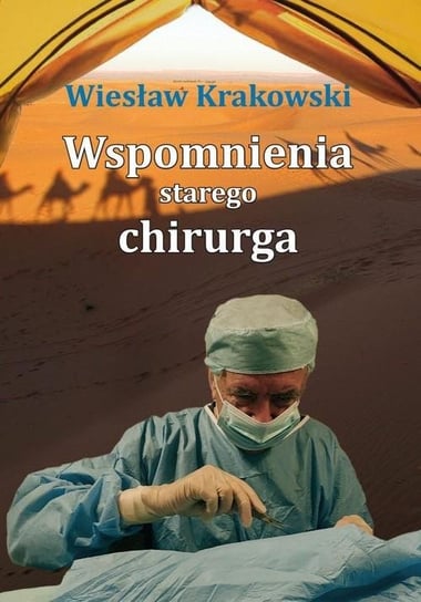 Wspomnienia starego chirurga Krakowski Wiesław