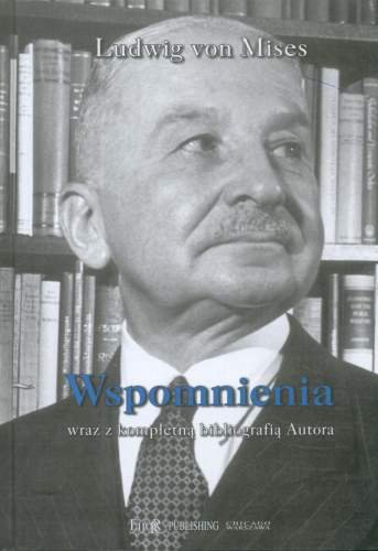 Wspomnienia wraz z kompletną bibliografią autora Von Mises Ludwig
