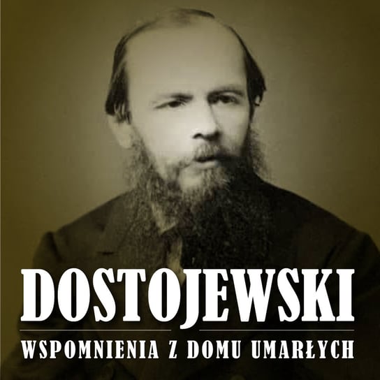 Wspomnienia z domu umarłych Dostojewski Fiodor