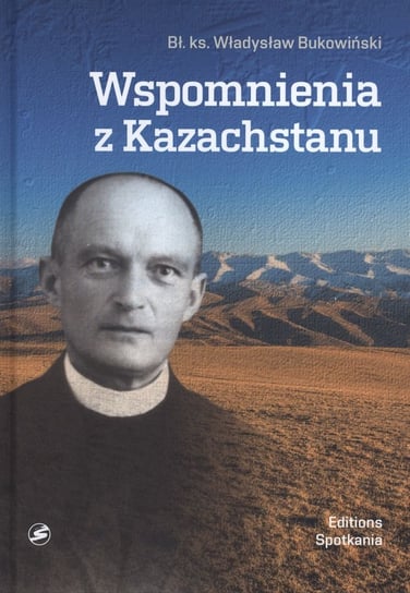 Wspomnienia z Kazachstanu Bukowiński Władysław