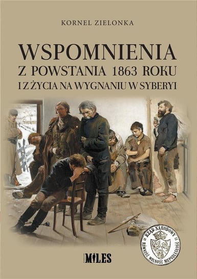 Wspomnienia z Powstania 1863 roku i z życia na... Kornel Zielonka
