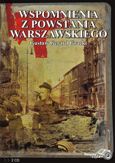 Wspomnienia z Powstania Warszawskiego Gracki Gustaw Gerard