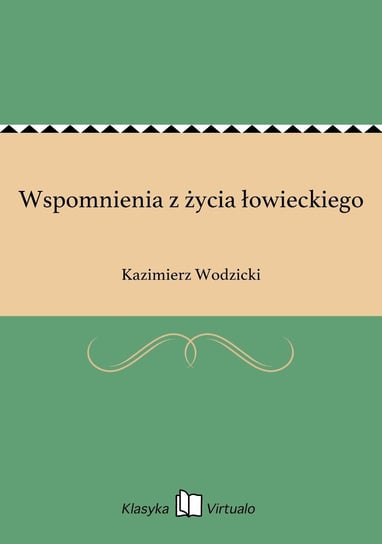 Wspomnienia z życia łowieckiego Wodzicki Kazimierz