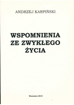 Wspomnienia ze zwykłego życia Karpiński Andrzej