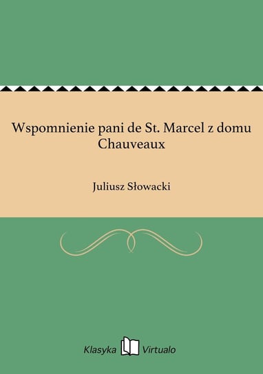 Wspomnienie pani de St. Marcel z domu Chauveaux Słowacki Juliusz
