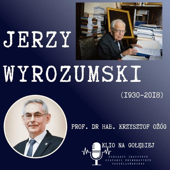 Wspomnienie prof. Jerzego Wyrozumskiego - Klio na Gołębiej - podcast Opracowanie zbiorowe