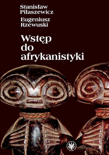 Wstęp do afrykanistyki Piłaszewicz Stanisław, Rzewuski Eugeniusz