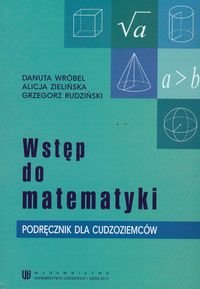 Wstęp do matematyki. Podręcznik dla cudzoziemców Wróbel Danuta, Zielińska Alicja, Rudziński Grzegorz