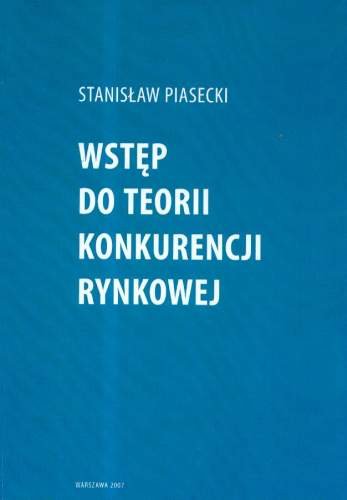 Wstęp do Teorii Konkurencji Rynkowej Piasecki Stanisław