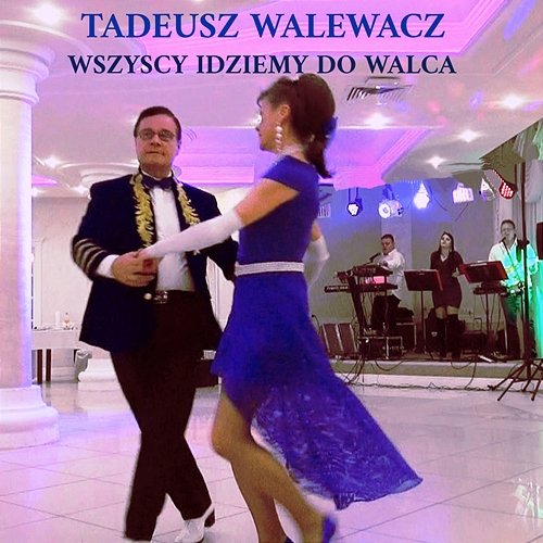 Wszyscy idziemy do walca Tadeusz Walewacz