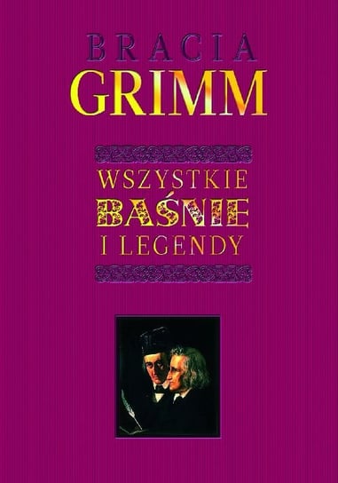 Wszystkie baśnie i legendy Bracia Grimm