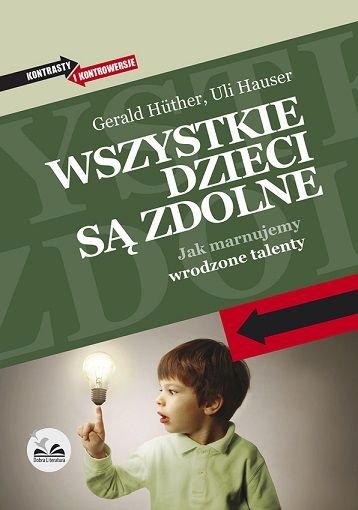 Wszystkie dzieci są zdolne Huther Gerald, Hauser Uli