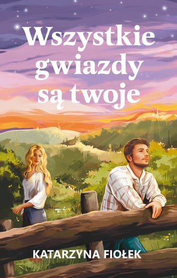 Wszystkie gwiazdy są twoje Katarzyna Fiołek