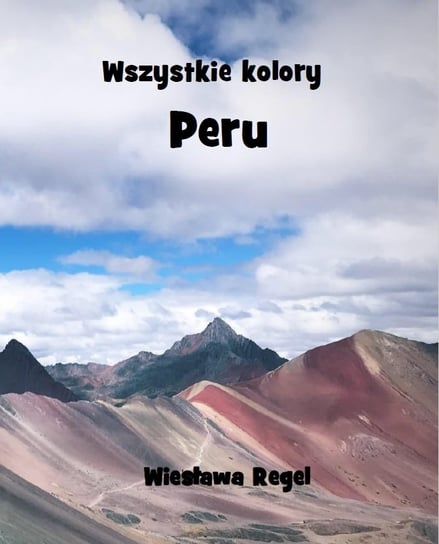 Wszystkie kolory Peru Regel Wiesława