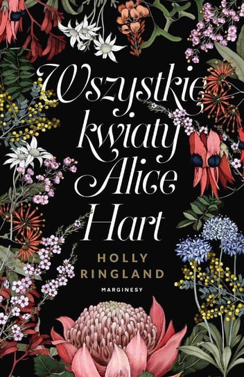 Wszystkie kwiaty Alice Hart Ringland Holly