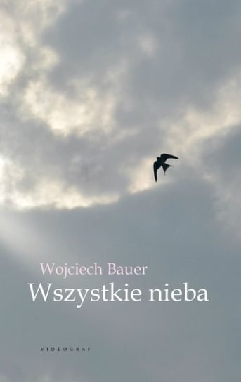 Wszystkie nieba Bauer Wojciech