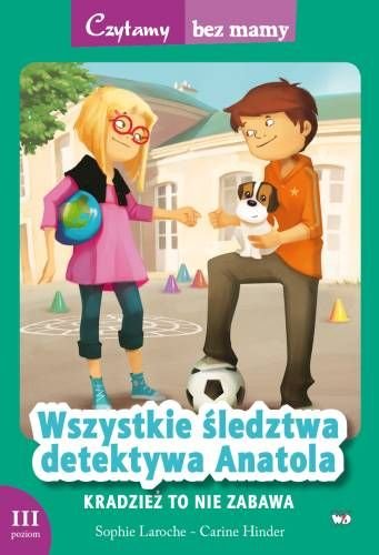 Wszystkie śledztwa detektywa Anatola. Kradzież to nie zabawa Laroche Sophie, Hinder Carine