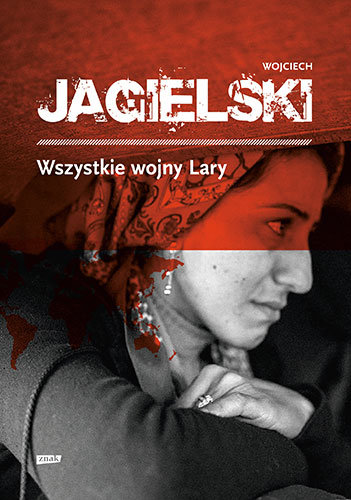Wszystkie wojny Lary Jagielski Wojciech