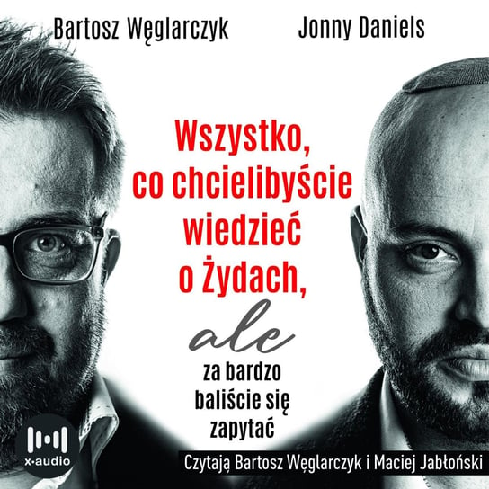Wszystko, co chcielibyście wiedzieć o Żydach, ale za bardzo baliście się zapytać Bartosz Węglarczyk, Jonny Daniels