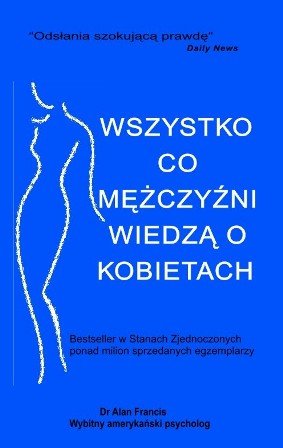 Wszystko co mężczyźni wiedzą o kobietach Francis Alan