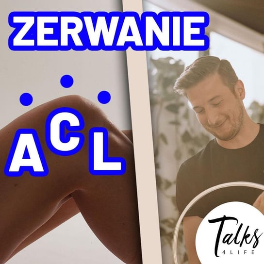 Wszystko, co powinieneś wiedzieć po zerwaniu więzadła krzyżowego przedniego #acl - #Talks4life - podcast - audiobook Dachowski Michał