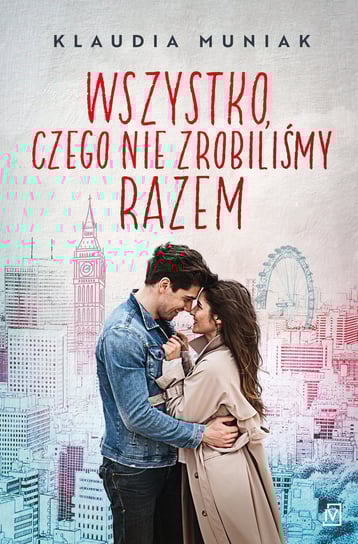 Wszystko, czego nie zrobiliśmy razem Muniak Klaudia