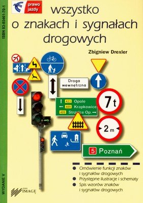 Wszystko o znakach i sygnałach drogowych Drexler Zbigniew